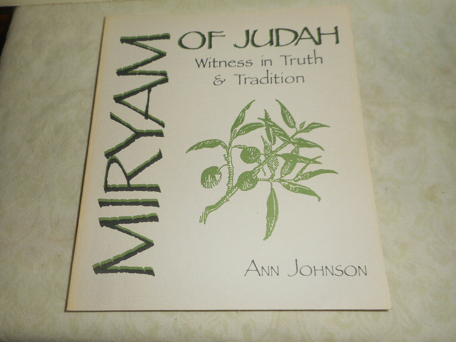 MIRYAM OF JUDAH : Witness In Truth & Tradition by Ann Johnson 1987 Paperback