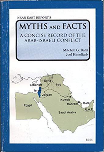 Myths and Facts: A Concise Record of the Arab-Israeli Conflict