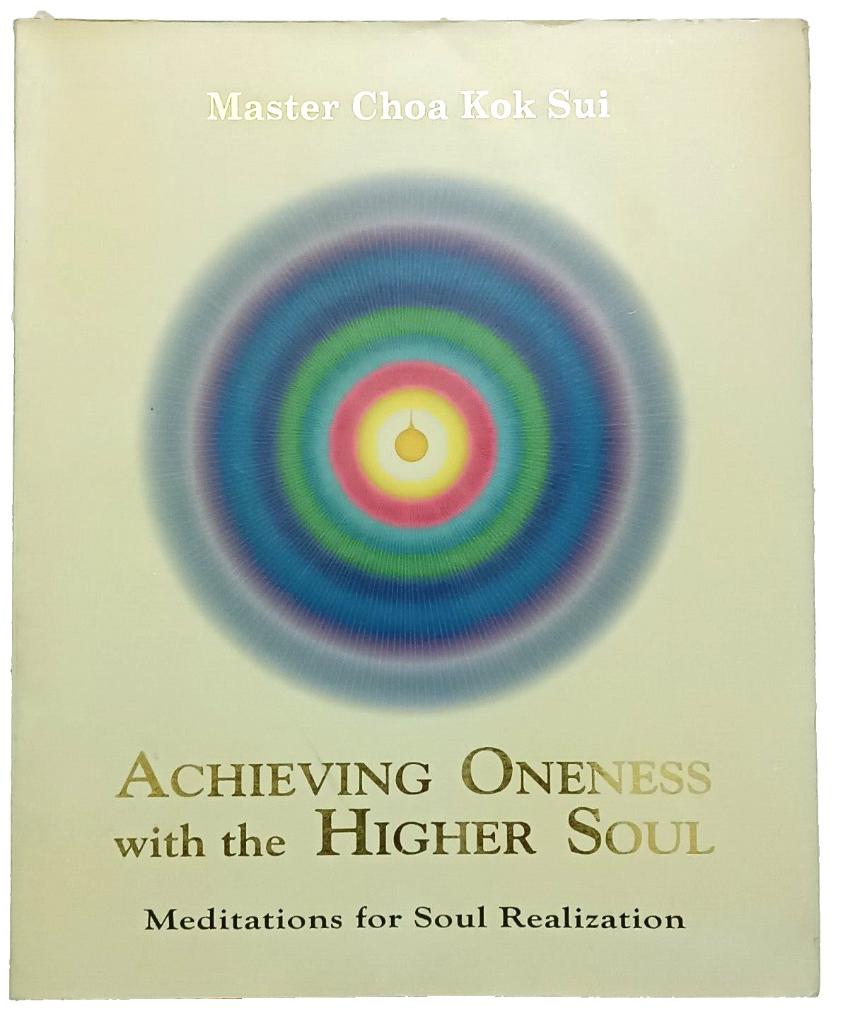 MASTER CHOA KOK SUI: ACHIEVING ONENESS WITH THE HIGHER SOUL ILLUSTRATED 2005 MASTER CHOA KOK SUI: ACHIEVING ONENESS WITH THE HIGHER SOUL ILLUSTRATED 2005