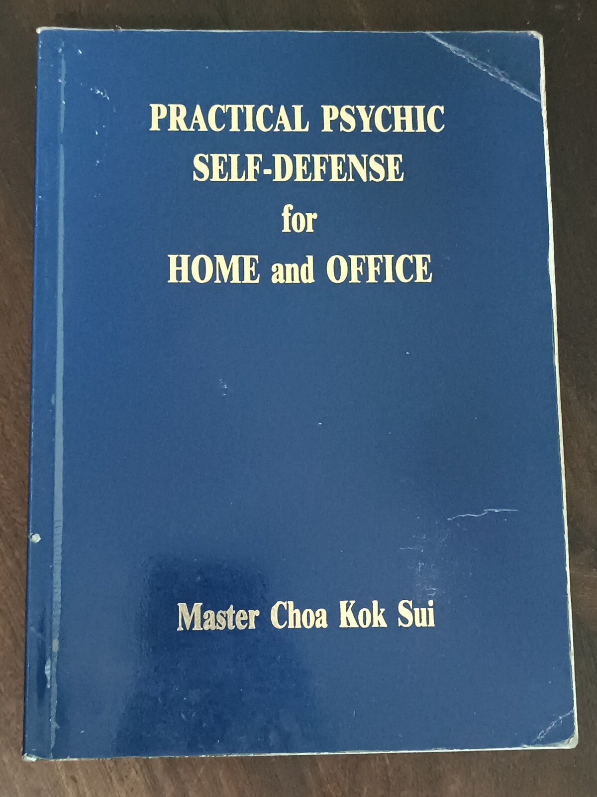 MASTER CHOA KOK SUI: PRACTICAL PSYCHIC SELF DEFENCE FOR HOME & OFFICE 2000 ILLUS MASTER CHOA KOK SUI: PRACTICAL PSYCHIC SELF DEFENCE FOR HOME & OFFICE 2000 ILLUS