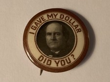 William Jennings Bryan I Gave My Dollar 1 1/4”pinback button pin picture