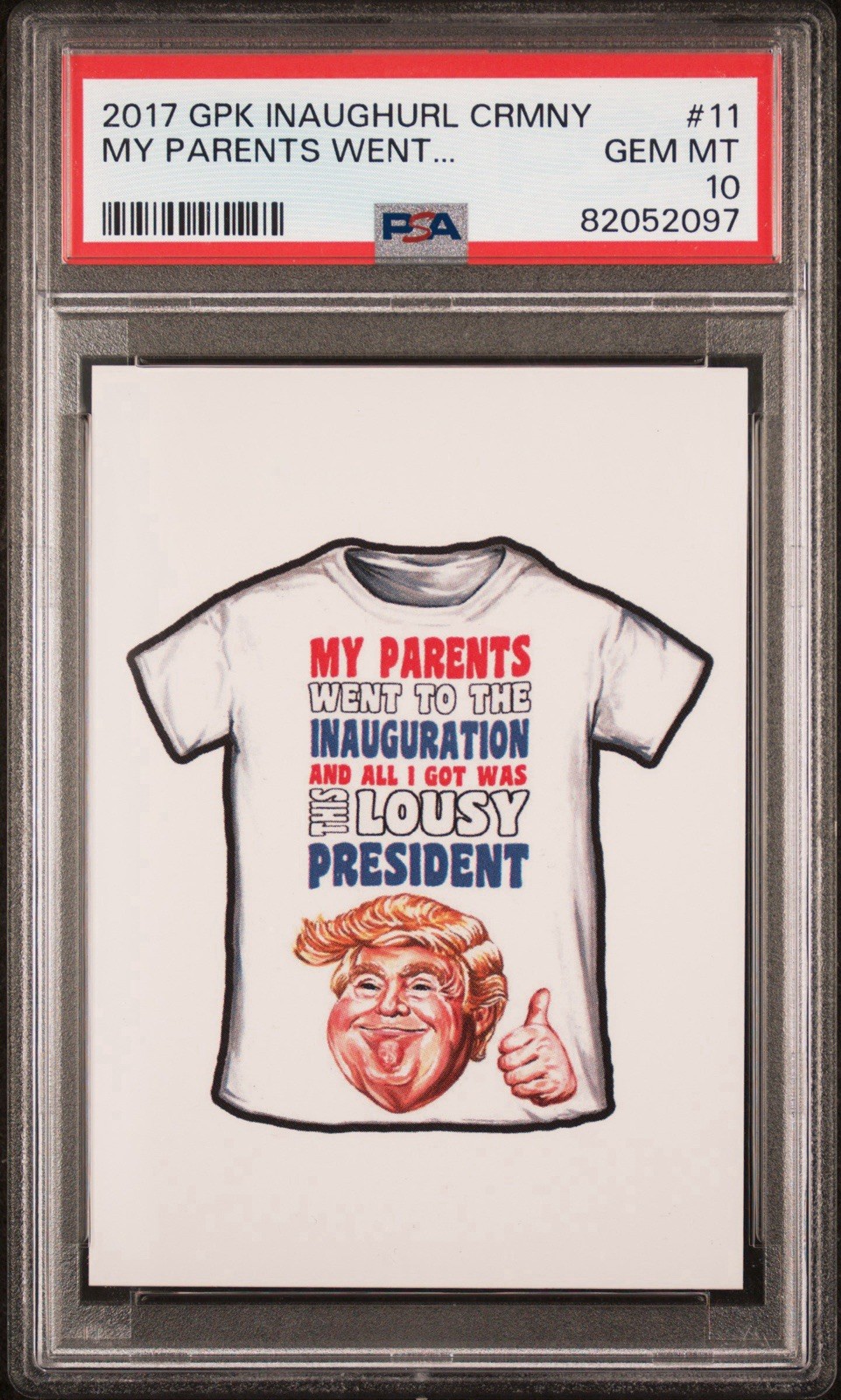 2017 Gpk TRUMP Inaughurl Ceremony All I Got Was This Lousy President PSA 10 POP2 2017 Gpk TRUMP Inaughurl Ceremony All I Got Was This Lousy President PSA 10 POP2